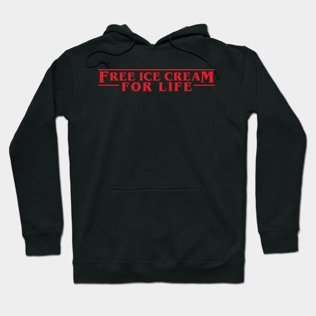 Free Ice Cream For Life - Stranger Things Hoodie by ItsRTurn